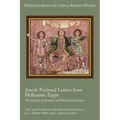 Jewish Fictional Letters from Hellenistic Egypt: The Epistle of Aristeas and Related Literature