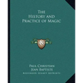 The History and Practice of Magic