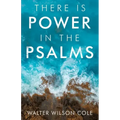 There Is Power in the Psalms