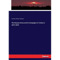 The Russian Army and its Campaigns in Turkey in 1877-1878