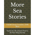 More Sea Stories: Humor & Life Lessons From a 40-Year Navy Journey