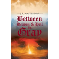 Between Heaven & Hell Is Gray