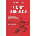 A History of the Church: Popes and Saints, Emperors and Kings, Gnosis and Persecution