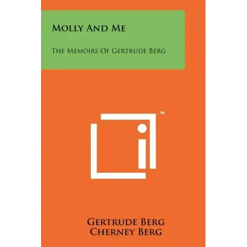 Molly And Me: The Memoirs Of Gertrude Berg