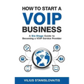 How to Start a VoIP Business: A Six-Stage Guide to Becoming a VoIP Service Provider