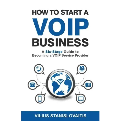 How to Start a VoIP Business: A Six-Stage Guide to Becoming a VoIP Service Provider