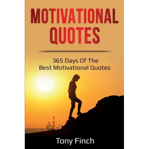 Motivational Quotes: 365 days of the best motivational quotes