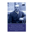 Arthur Conan Doyle - The Wanderings of a Spiritualist: "What one man can invent, another can discover."