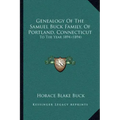 Genealogy Of The Samuel Buck Family, Of Portland, Connecticut: To The Year 1894 (1894)