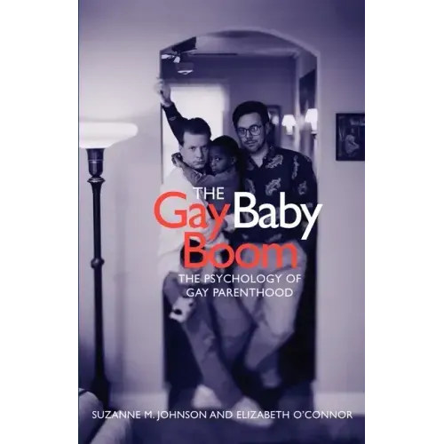 The Gay Baby Boom: The Psychology of Gay Parenthood