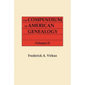 Compendium of American Genealogy: First Families of America. a Genealogical Encyclopedia of the United States. in Seven Volumes. Volume II