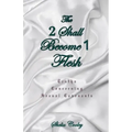 The 2 Shall Become 1 Flesh