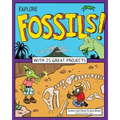 Explore Fossils!: With 25 Great Projects