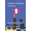 Homeschooling en Perú: Cómo Educar a Tus Hijos Cuando Decides No Enviarlos al Colegio