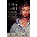 Jeffrey Dahmer: A Terrifying True Story of Rape, Murder & Cannibalism