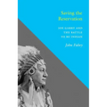 Saving the Reservation: Joe Garry and the Battle to Be Indian