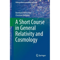 A Short Course in General Relativity and Cosmology