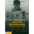 The Cold War and the United States Information Agency: American Propaganda and Public Diplomacy, 1945-1989