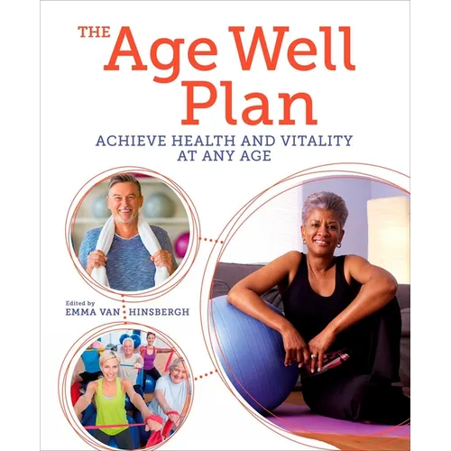 The Age Well Plan: Achieve Health and Vitality at Any Age