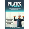 Pilates for seniors: Step by Step Guide to Safe and Effective Exercise