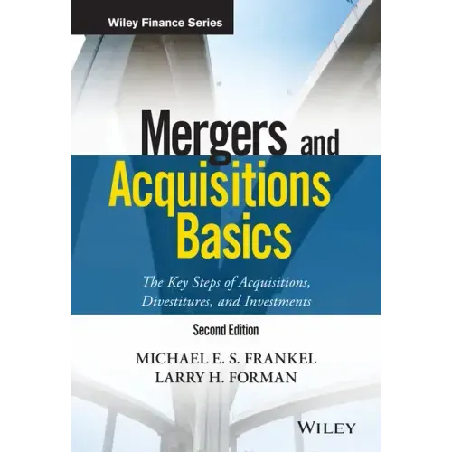 Mergers and Acquisitions Basics: The Key Steps of Acquisitions, Divestitures, and Investments