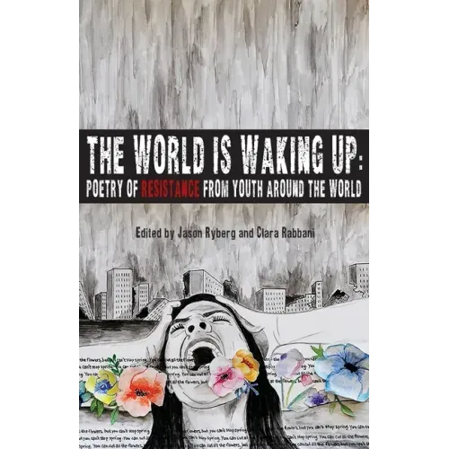 The World is Waking Up: Poetry of Resistance from Youth Around the World