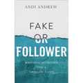 Fake or Follower: Refusing to Settle for a Shallow Faith
