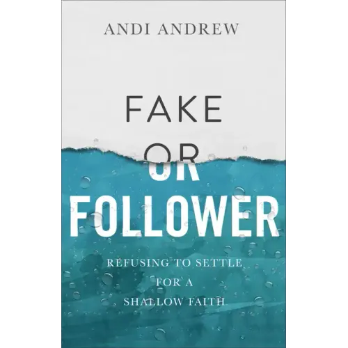 Fake or Follower: Refusing to Settle for a Shallow Faith