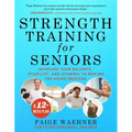 Strength Training for Seniors: Increase Your Balance, Stability, and Stamina to Rewind the Aging Process