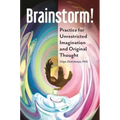 Brainstorm! Practice for Unrestricted Imagination and Original Thought