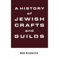 A History of Jewish Crafts and Guilds