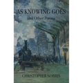 As Knowing Goes and Other Poems