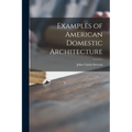 Examples of American Domestic Architecture