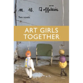 Art Girls Together: Two Novels