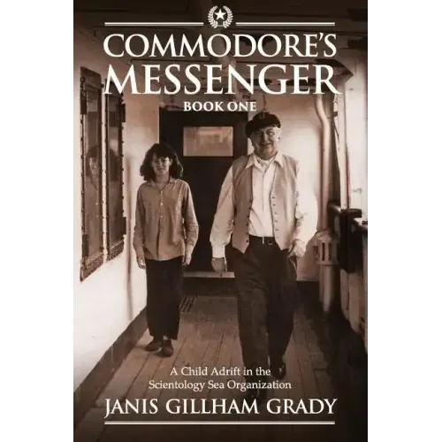 Commodore's Messenger: A Child Adrift in the Scientology Sea Organization