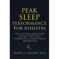 Peak Sleep Performance for Athletes: The Cutting-edge Sleep Science That Will Guarantee a Competitive Advantage