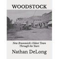 Woodstock: New Brunswick's Oldest Town Through the Years