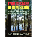 Lyme Disease in Remission: Natural Remedies for Building Your Health