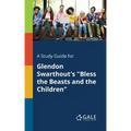 A Study Guide for Glendon Swarthout's "Bless the Beasts and the Children"