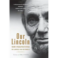 Our Lincoln: New Perspectives on Lincoln and His World