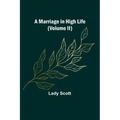 A Marriage in High Life (Volume II)