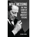 Wolf Messing: The True Story of Russia`s Greatest Psychic