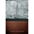 The Cross Before Constantine: The Early Life of a Christian Symbol