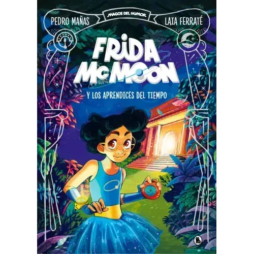 Frida McMoon Y Los Aprendices del Tiempo / Frida McMoon and the Apprentices of Time. Frida McMoon 1