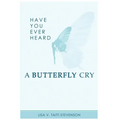 Have Your Ever Heard Butterfly Cry?