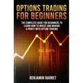 Options Trading for Beginners: The Complete Guide for Beginners to Learn How to Invest and Making a Profit with Options Trading