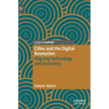 Cities and the Digital Revolution: Aligning Technology and Humanity