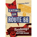 Eating Up Route 66: Foodways on America's Mother Road