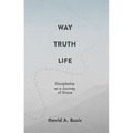 Way, Truth, Life: Discipleship as a Journey of Grace