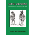 Soft Fur and Iron Men - A History of the Fur Trade in South Dakota and the Upper Missouri